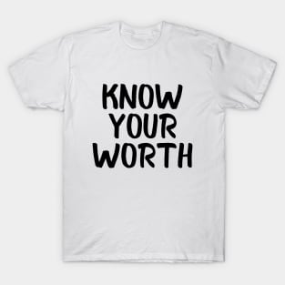 Know your worth T-Shirt